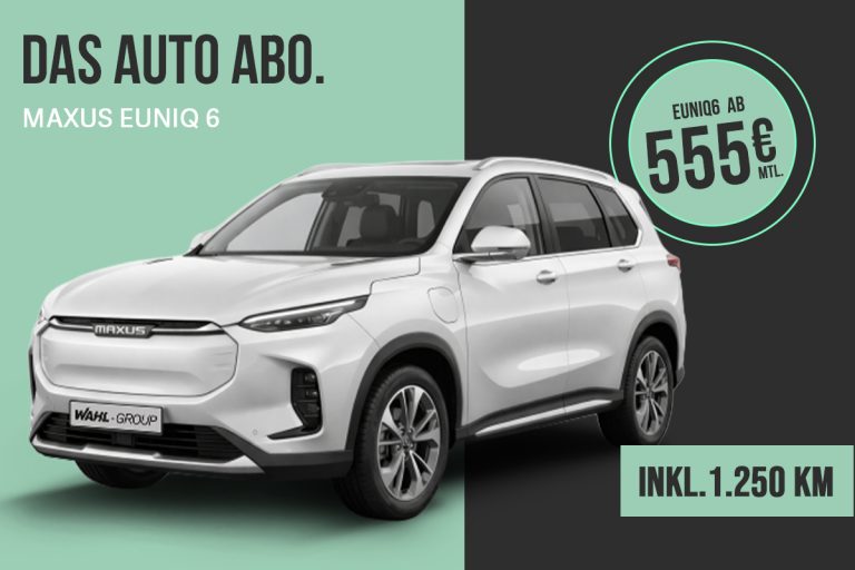 Maxus Euniq 6 Auto Abo K&W Mobility Wahl Group